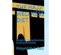 THE HAJJ WELLNESS DIET: A Guide to Staying Nourished for Dhuyufurrahman