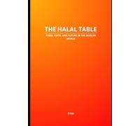 The Halal Table: Food, Faith, and Future in the Muslim World