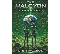 The Halcyon Expansion: A Novel of Discovery, Alignment, and Continuity (The Jessup Universe)