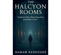 The Halcyon Rooms: Inside the Mind, Where Every Door Leads Back to You