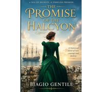 THE HALCYON'S PROMISE: A Novel of Love, Courage, and Destiny UK (THE HALCYON SECRETS ,One ship. One conspiracy. Two unforgettable stories - and the return that ties them together.)