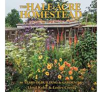 The Half-Acre Homestead: 46 Years of Building and Gardening