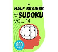 The Half Brainer Book of Sudoku - Vol 14: 800 Puzzles