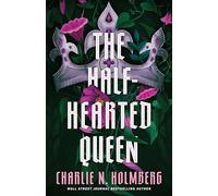 The Half-Hearted Queen: 2 (The Shattered King)