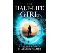 The Half-Life Girl (The Portals Trilogy)
