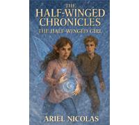 The Half-Winged Chronicles (Book One): The Half-Winged Girl