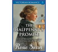 The Halfpenny's Promise: A Heartbreaking Victorian Christmas Saga Romance: 4 (A Victorian Christmas Saga Romance Collection)