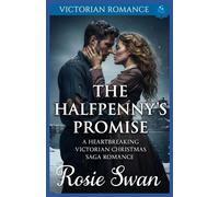 The Halfpenny's Promise: A Heartbreaking Victorian Christmas Saga Romance (A Victorian Christmas Saga Romance Collection)