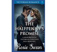 The Halfpenny's Promise: A Heartbreaking Victorian Christmas Saga Romance (A Victorian Christmas Saga Romance Collection)