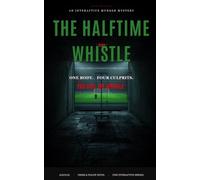 The Halftime Whistle: An Interactive Murder Mystery - One Body, Four True Endings: 6 (Ale[X] M. - [The Interactive Series])