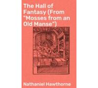 The Hall Of Fantasy (from Mosses From An Old Manse) (ebook)