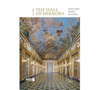 The hall of mirrors in Palazzo Medici Riccardi. Guide (I Lemuri)