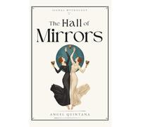 The Hall of Mirrors (Signal Mythology)