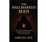 The Hallmarked Man: Dark Fantasy Suspense About Secrets, Destiny, and a Truth That Burns
