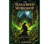 The Hallowed Workshop (The Broken Ones Saga)