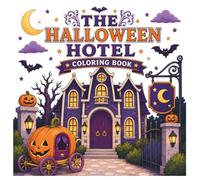 The Halloween Hotel Coloring Book for Adults, Teens & Halloween Lovers: Spooky and Fun Hotel Scenes with Ghosts, Witches, Vampires, Mummies, Monsters and Haunted Adventures