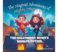 The Halloween Moon’s Giggle Potion (The Magical Adventures of Mighty Dragon and Mystic Kitty)
