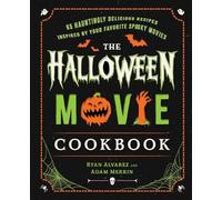 The Halloween Movie Cookbook: 65 Hauntingly Delicious Recipes Inspired by Your Favorite Spooky Movies