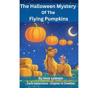The Halloween Mystery Of The Flying Pumpkins: Farm Detectives - Chester & Cheddar