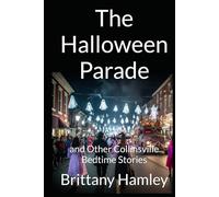 The Halloween Parade and Other Collinsville Bedtime Stories (The Woods Devil and Other Northern Bedtime Stories Collection)