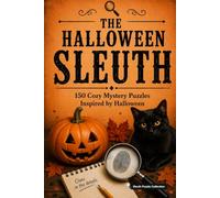 The Halloween Sleuth: 150 Cozy Mystery Puzzles to Solve the Killer, Victim, Weapon, and Crime Scene. (The Holiday Sleuth Series)