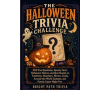 The Halloween Trivia Challenge: 250 Fun Questions, Spooky Facts, Halloween History, and Quiz Rounds on Traditions, Monsters, Movies, Candy, Around-the-World Customs, and Family Game-Night Fun