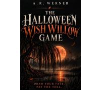 The Halloween Wish Willow Game: A Be-Careful-What-You-Wish-For Horror Anthology - 13 Dark Short Stories and an Interactive Wish Card Deck (HALLOWINK)