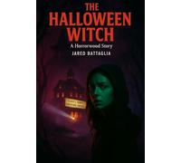 The Halloween Witch: A Horrorwood Story