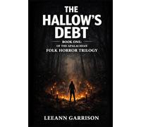THE HALLOW'S DEBT: THE APPALACHIAN FOLK HORROR TRILOGY BOOK ONE: 1