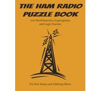The Ham Radio Puzzle Book: 100 Word Searches, Cryptograms & Logic Puzzles for New Hams & Lifelong DXers