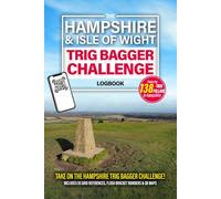 The Hampshire & Isle Of Wight Trig Bagger Challenge Logbook: Hiking & Walking Challenge Featuring 138 Trig Pillars in Hampshire