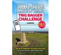The Hampshire & Isle Of Wight Trig Bagger Challenge Logbook: Hiking & Walking Challenge Featuring 138 Trig Pillars in Hampshire