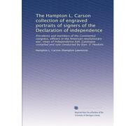 The Hampton L. Carson collection of engraved portraits of signers of the Declaration of independence: Presidents and members of the Continental ... and sale conducted by Stan. V. Henkels