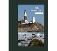 THE HAMPTONS TRAVEL GUIDE: Beaches, Luxury, Vineyards, and Small-Town Charm at New York’s Coastal Escape
