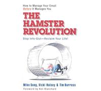 The Hamster Revolution: How to Manage Your Email Before It Manages You (AGENCY/DISTRIBUTED)