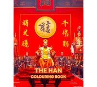 THE HAN: A colouring book with scenes of the Han Dynasty. (culture's and traditions)