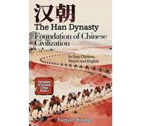 The Han Dynasty: Foundation of Chinese Civilization (Dynasties of Ancient China)
