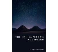 The Han Emperor’s Jade Hoard: China’s Buried Imperial Fortune (The Shadow Vault)