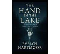 The Hand in the Lake: A village haunted, a question unspoken