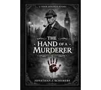 The Hand of a Murderer: A Noir Holmes Story Volume Five - Collector Hardcover Edition (A Noir Holmes Series)
