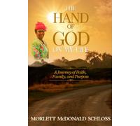 The Hand of God on My Life: A Journey of Faith, Family, and Purpose