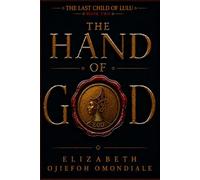 THE HAND OF GOD: THE LAST CHILD OF LULU BOOK 2
