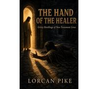 The Hand of the Healer: Gritty Retellings of New Testament Lives