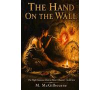 The Hand on the Wall: The Night Someone Drew a Horse Chauvet | 36,000 BCE: 3 (BEYOND HIS STORY WE STAND)
