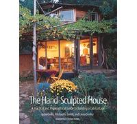 [(The Hand-Sculpted House: A Philosophical and Practical Guide to Building a Cob Cottage)] [ By (author) Ianto Evans, By (author) Michael G. Smith, By (author) Linda Smiley ] [June, 2002]
