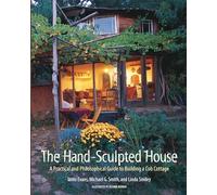 The Hand-Sculpted House: A Practical and Philosophical Guide to Building a Cob Cottage: 10 (The Real Goods Solar Living Book)