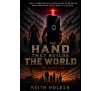 THE HAND THAT BUILDS THE WORLD: The Hunters