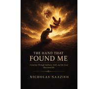 THE HAND THAT FOUND ME: A Journey Through Darkness, Faith, and the Grace That Saved Me
