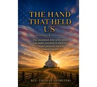 THE HAND THAT HELD US: Four Hundred Years of Mercy to America - and the Truth About the Church That Carried It