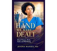 The Hand We Were Dealt: Black Women, Work, Faith, and Well-Being